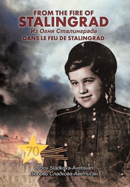 Cover for Ljubov Sladkova-avetysian · From the Fire of Stalingrad (Gebundenes Buch) (2012)