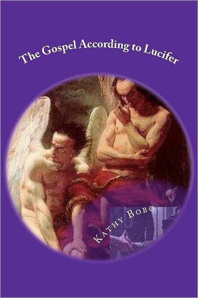 Kathy Bobo · The Gospel According to Lucifer (Paperback Book) (2012)