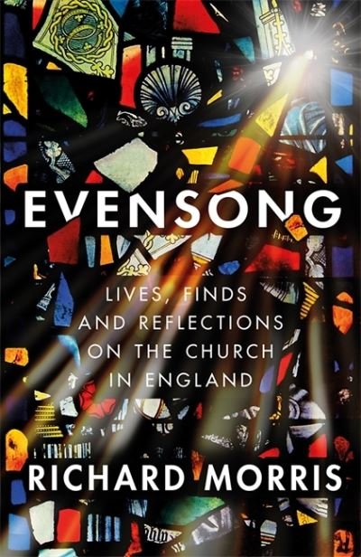 Cover for Richard Morris · Evensong: People, Discoveries and Reflections on the Church in England (Gebundenes Buch) (2021)