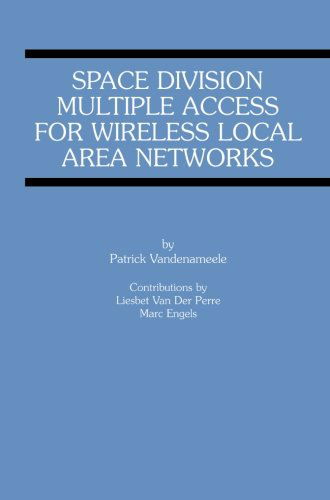 Space Division Multiple Access for Wireless Local Area Networks - The Springer International Series in Engineering and Computer Science - Patrick Vandenameele - Bøger - Springer-Verlag New York Inc. - 9781475774221 - 17. marts 2013