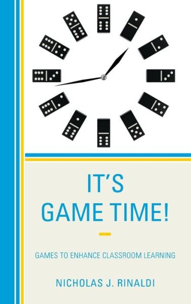 Cover for Nicholas J. Rinaldi · It's Game Time!: Games to Enhance Classroom Learning (Hardcover Book) (2015)