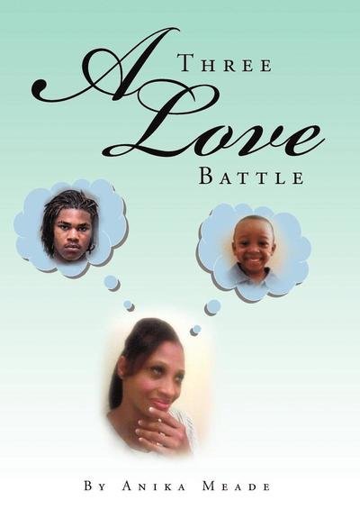 Cover for Anika Meade · A Three Love Battle (Hardcover Book) (2012)