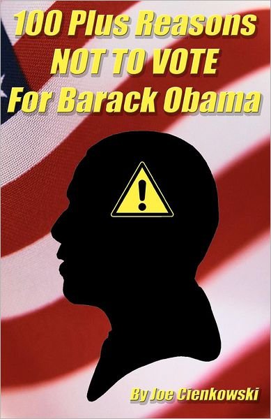 Cover for Joe Cienkowski · 100 Plus Reasons Not to Vote for Barack Obama (Paperback Book) (2012)