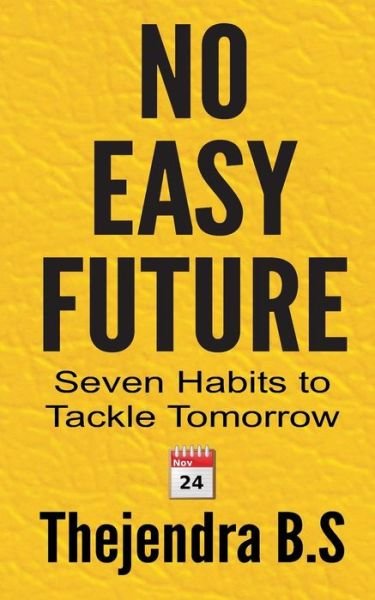 Cover for Thejendra B S · No Easy Future! - Seven Habits to Tackle Tomorrow: Seven Habits to Tackle Tomorrow (Paperback Bog) (2012)