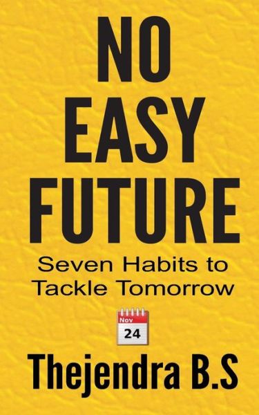 Cover for Thejendra B S · No Easy Future! - Seven Habits to Tackle Tomorrow: Seven Habits to Tackle Tomorrow (Taschenbuch) (2012)