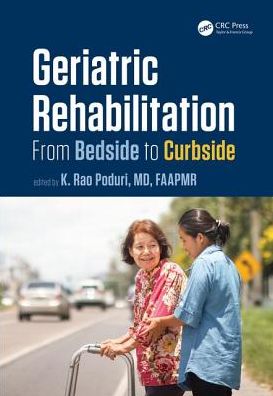 Cover for Poduri, K. Rao (Univeristy of Rochester Medical Center, Rochester, NY, USA) · Geriatric Rehabilitation: From Bedside to Curbside - Rehabilitation Science in Practice Series (Hardcover Book) (2017)