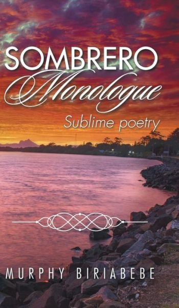 Cover for Murphy Biriabebe · Sombrero Monologue: Sublime Poetry (Hardcover Book) (2015)