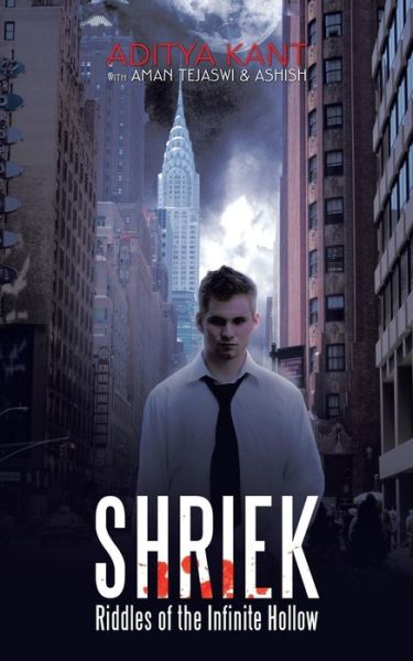 Shriek: Riddles of the Infinite Hollow - Aditya Kant - Books - Partridge Publishing - 9781482815221 - February 14, 2014