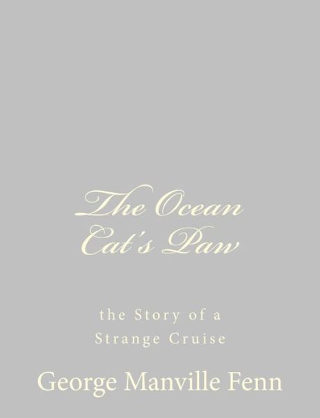 Cover for George Manville Fenn · The Ocean Cat's Paw: the Story of a Strange Cruise (Paperback Book) (2013)