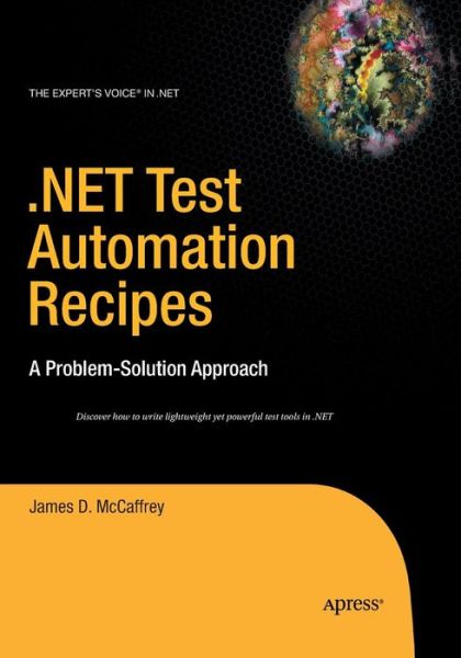 Cover for James McCaffrey · .NET Test Automation Recipes: A Problem-Solution Approach (Paperback Book) [Softcover reprint of the original 1st edition] (2016)