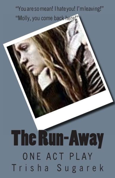 Cover for Trisha Sugarek · The Run-away: One Act Play (Paperback Book) (2013)