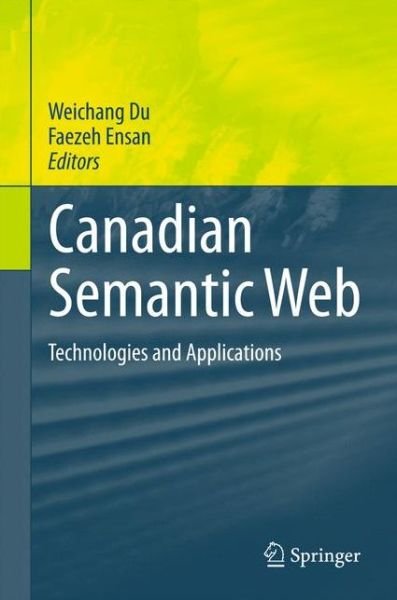 Cover for Weichang Du · Canadian Semantic Web: Technologies and Applications (Paperback Bog) [2010 edition] (2014)