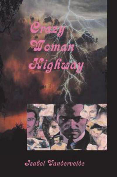 Crazy Woman Highway - Isabel Vandervelde - Bücher - Trafford Publishing - 9781490748221 - 14. Oktober 2014