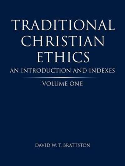 Cover for David W T Brattston · Traditional Christian Ethics: Volume One an Introduction and Indexes (Paperback Book) (2014)