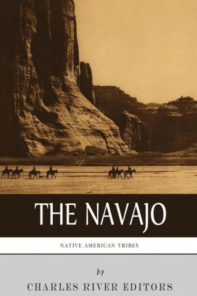 Cover for Charles River Editors · Native American Tribes: the History and Culture of the Navajo (Taschenbuch) (2013)