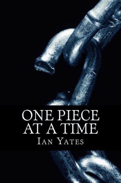 Cover for Ian Yates · One Piece at a Time (Paperback Book) (2013)