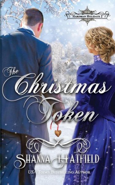 Cover for Shanna Hatfield · The Christmas Token (Pocketbok) (2013)