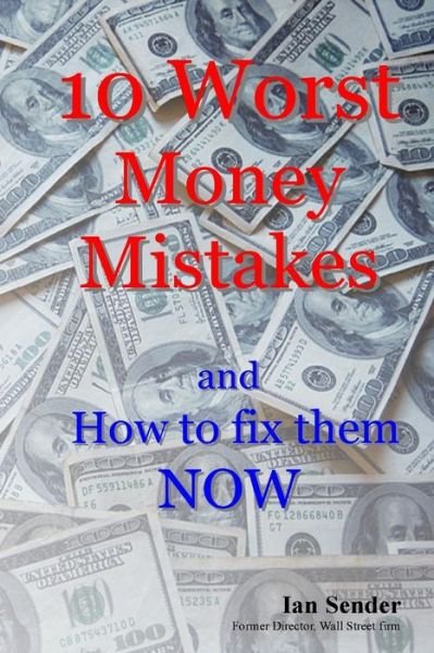 Cover for Ian Sender · 10 Worst Money Mistakes: and How to Fix Them Now (Paperback Bog) (2013)
