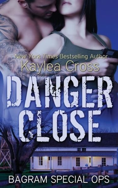Danger Close - Kaylea Cross - Livros - Createspace - 9781496126221 - 28 de abril de 2014