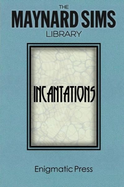 Cover for Maynard Sims · Incantations: the Maynard Sims Library. Vol. 3 (Paperback Bog) (2014)
