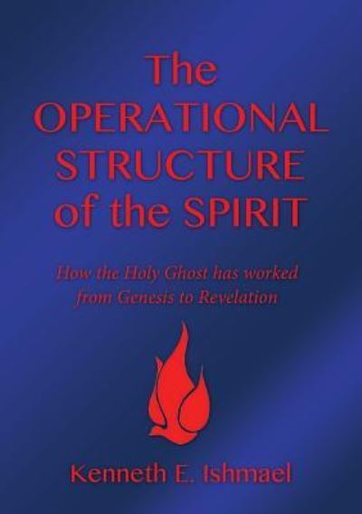 Cover for Kenneth E Ishmael · The operational structure of the Spirit (Paperback Book) (2016)