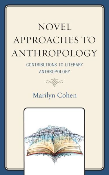 Cover for Marilyn Cohen · Novel Approaches to Anthropology: Contributions to Literary Anthropology (Paperback Book) (2015)
