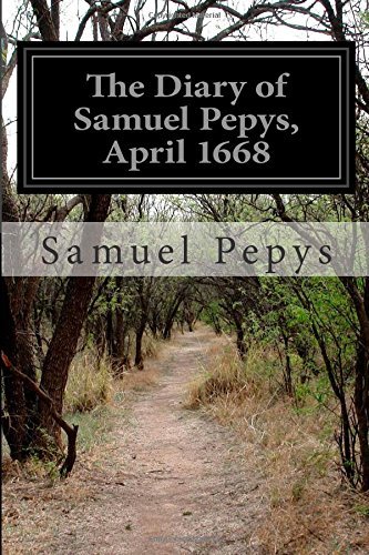 Cover for Samuel Pepys · The Diary of Samuel Pepys, April 1668 (Taschenbuch) (2014)
