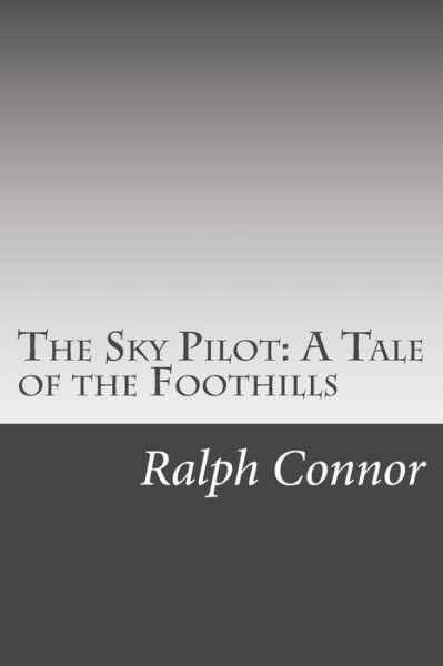 Cover for Ralph Connor · The Sky Pilot: a Tale of the Foothills (Paperback Book) (2014)