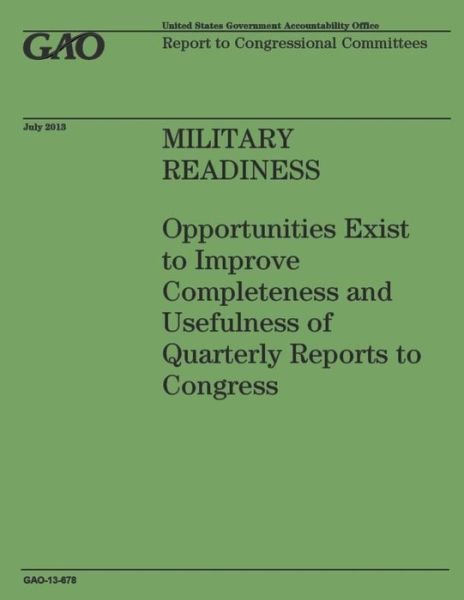 Cover for Government Accountability Office · Military Readiness: Opportunities Exist to Improve Completeness and Usefulness of Quarterly Reports to Congress (Paperback Book) (2014)