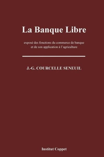 Cover for J -g Courcelle-seneuil · La Banque Libre (Paperback Bog) (2014)