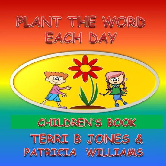 Cover for Patricia Williams · Plant the Word Each Day Children's Book: Parents Start Planting (Paperback Book) (2014)