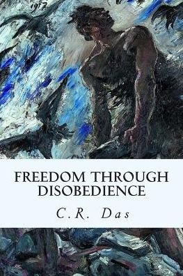 Cover for C R Das · Freedom Through Disobedience (Paperback Book) (2015)