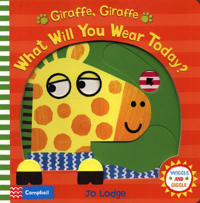 Cover for Jo Lodge · Giraffe, Giraffe What Will You Wear Today? - Wiggle and Giggle (Board book) (2018)