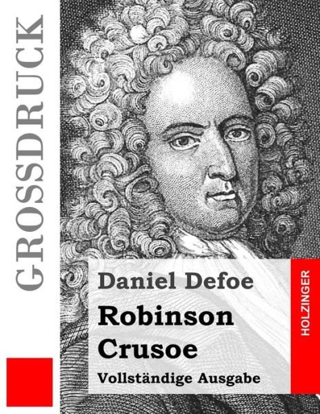 Cover for Daniel Defoe · Robinson Crusoe (Grossdruck): Vollstandige Ausgabe (Paperback Book) (2015)