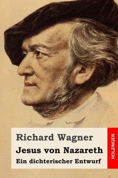 Cover for Richard Wagner · Jesus Von Nazareth: Ein Dichterischer Entwurf (Paperback Book) (2015)