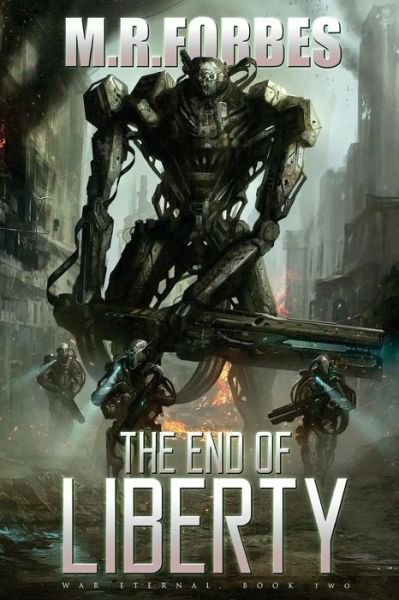 Cover for M R Forbes · The End of Liberty (War Eternal, Book Two) (Paperback Book) (2015)