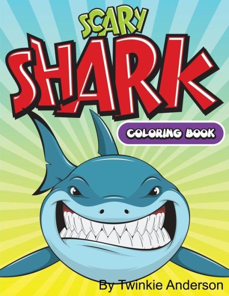 Cover for Twinkie Anderson · Scary Sharks Coloring Book (Paperback Book) (2015)