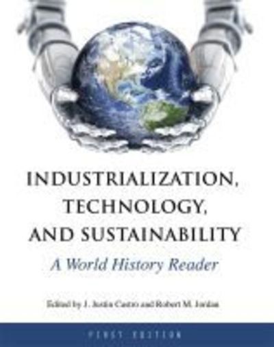 Cover for Industrialization, Technology, and Sustainability: A World History Reader (Paperback Book) (2016)