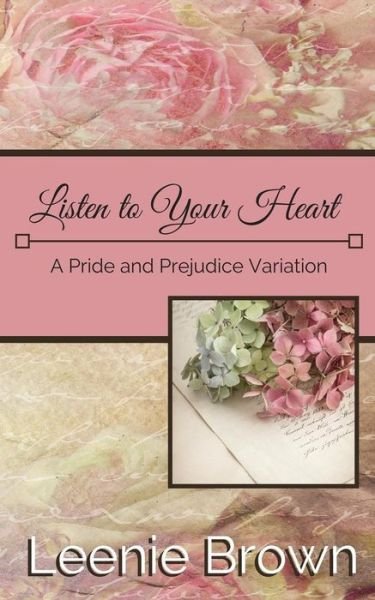Cover for Leenie Brown · Listen to Your Heart: a Pride and Prejudice Variation (Pocketbok) (2015)