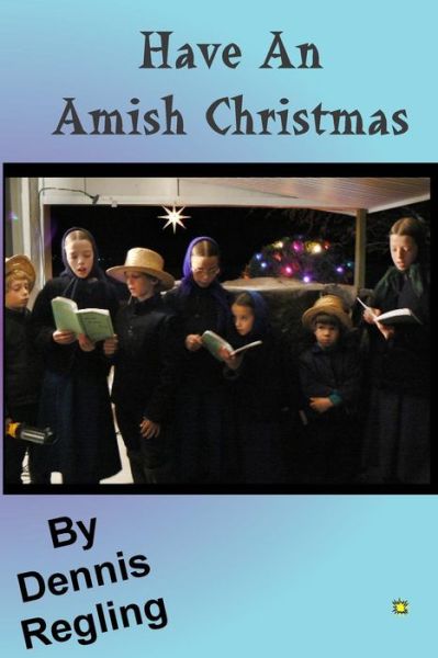 Cover for Dennis Regling · Have An Amish Christmas (Taschenbuch) (2015)