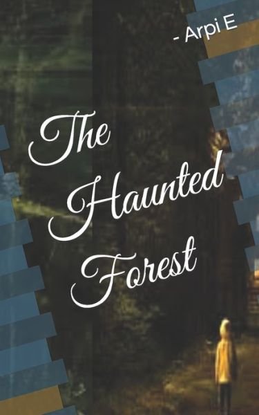 Cover for Arpi E · The Haunted Forest (Pocketbok) (2021)