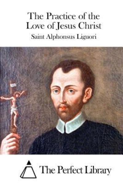 Cover for Saint Alphonsus Liguori · The Practice of the Love of Jesus Christ (Paperback Book) (2015)