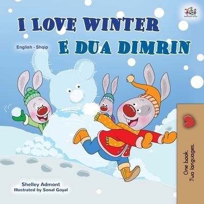 Cover for Shelley Admont · I Love Winter (English Albanian Bilingual Book for Kids) - English Albanian Bilingual Collection (Paperback Bog) [Large type / large print edition] (2021)