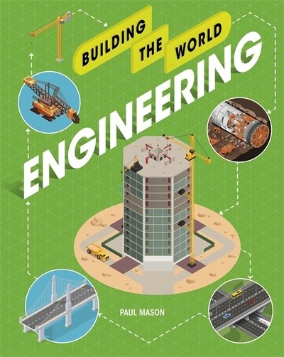 Cover for Paul Mason · Building the World: Engineering - Building the World (Inbunden Bok) (2019)
