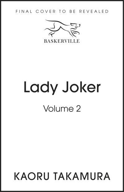 Cover for Kaoru Takamura · Lady Joker: Volume 2: The Million Copy Bestselling 'Masterpiece of Japanese Crime Fiction' (Innbunden bok) (2023)