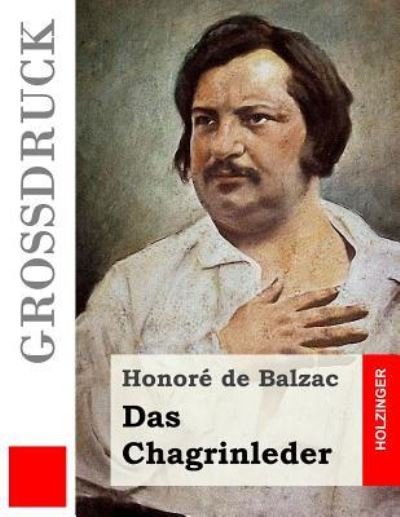 Das Chagrinleder (Grossdruck) - Honore De Balzac - Libros - Createspace Independent Publishing Platf - 9781530101221 - 18 de febrero de 2016