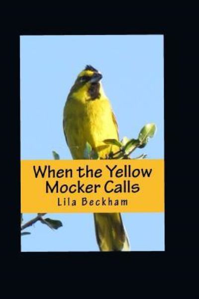 Cover for Lila M Beckham · When the Yellow Mocker Calls (Paperback Bog) (2016)