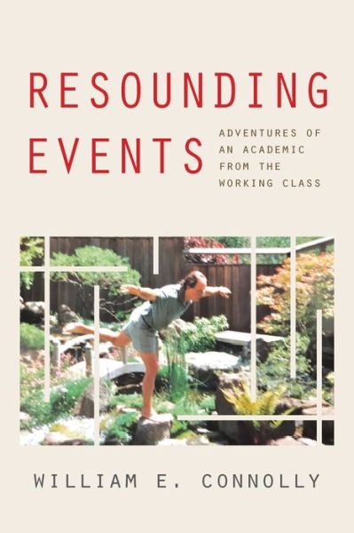 Cover for William E. Connolly · Resounding Events: Adventures of an Academic from the Working Class (Hardcover Book) (2022)