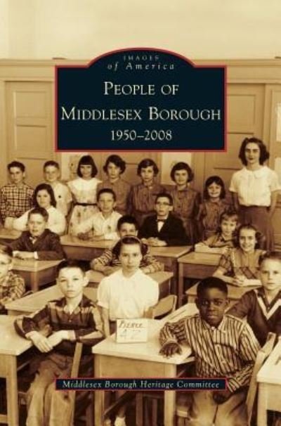People of Middlesex Borough - Middlesex Borough Heritage Committee - Livres - Arcadia Publishing Library Editions - 9781531641221 - 10 décembre 2008