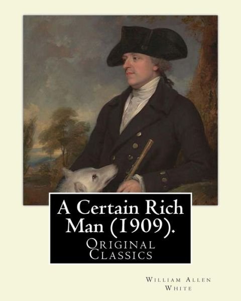 Cover for William Allen White · A Certain Rich Man . By (Paperback Book) (2016)